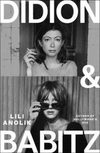 Lili Anolik, Didion and Babitz 