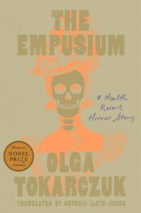 Olga Tokarczuk, tr. Antonia Lloyd-Jones, The Empusium: A Health Resort Horror Story 