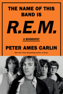 Peter Ames Carlin, The Name of this Band is R.E.M. 