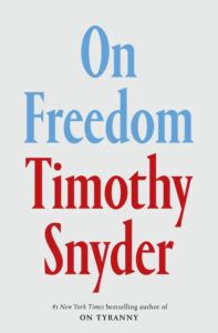 Timothy Snyder, On Freedom 