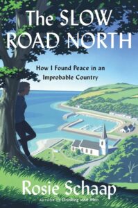 Rosie Schaap, The Slow Road North: How I Found Peace in an Improbable Country 