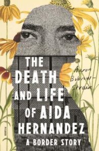 The Death and Life of Aida Hernandez- A Border Story