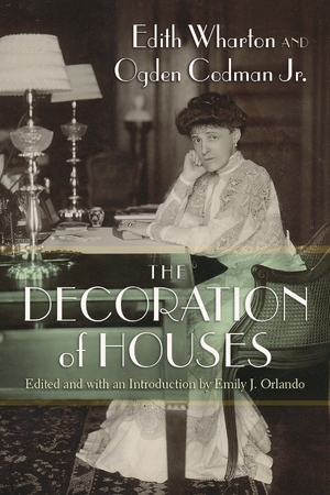 Decorating Houses With Edith Wharton: On Interior Design as Art and ...