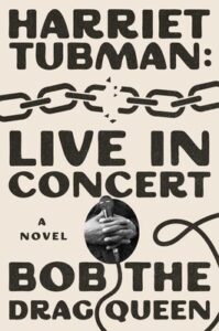 Bob the Drag Queen has written the world’s first Harriet Tubman hip-hop novel. ‹ Literary Hub