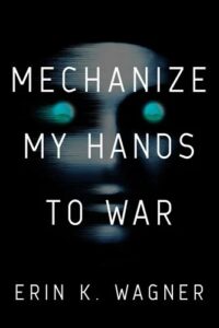 mechanize my hands to war