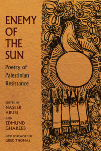 Naseer Aruri & Edmund Ghareeb, eds., Enemy of the Sun: Poetry of Palestinian Resistance 