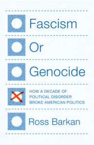 Fascism or Genocide: How a Decade of Political Disorder Broke American Politics