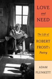 Adam Plunkett, Love and Need- The Life of Robert Frost's Poetry copy