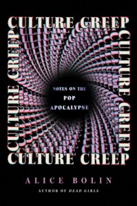 Alice Bolin, Culture Creep- Notes on the Pop Apocalypse