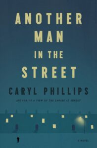 Caryl Phillips, Another Man in the Street 