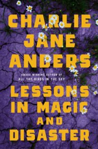 Charlie Jane Anders, Lessons in Magic and Disaster