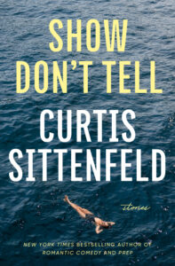 Curtis Sittenfeld, Show Don't Tell- Stories