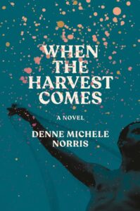 Denne Michele Norris, When the Harvest Comes