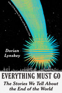 Dorian Lynskey, Everything Must Go- The Stories We Tell About the End of the World