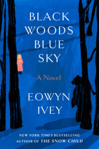 Eowyn Ivey, Black Woods, Blue Sky