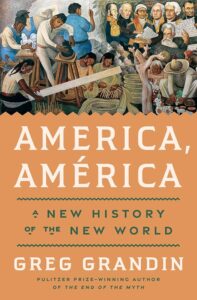 Greg Grandin, America, América- A New History of the New World