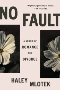 Haley Mlotek, No Fault- A Memoir of Romance and Divorce