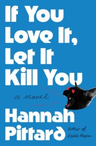 Hannah Pittard, If You Love It, Let It Kill You