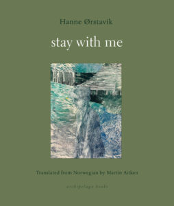 Hanne Ørstavik, tr. Martin Aitken, stay with me