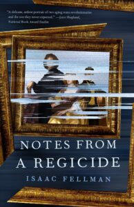 Isaac Fellman, Notes from a Regicide