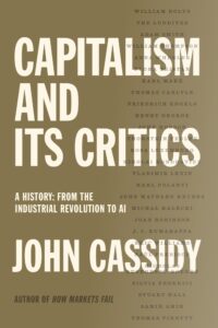 John Cassidy, Capitalism and Its Critics- A History- From the Industrial Revolution to AI