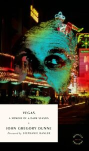 John Gregory Dunne, Vegas- A Memoir of a Dark Season