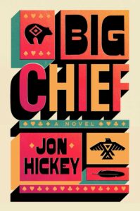 Jon Hickey, Big Chief