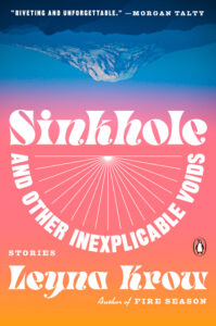 Leyna Krow, Sinkhole, and Other Inexplicable Voids- Stories