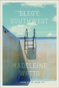 Madeleine Watts, Elegy, Southwest