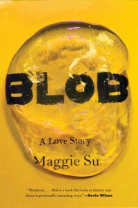 Maggie Su, Blob- A Love Story