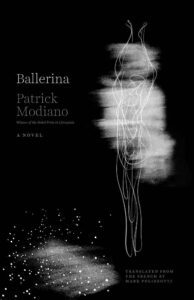 Patrick Modiano, tr. Mark Polizzotti, Ballerina 