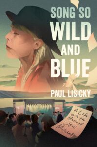 Paul Lisicky, Song So Wild and Blue- A Life with the Music of Joni Mitchell