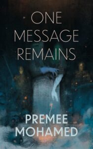 Premee Mohamed, One Message Remains