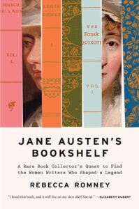 Rebecca Romney, Jane Austen's Bookshelf- A Rare Book Collector's Quest to Find the Women Writers Who Shaped a Legend