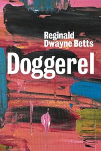 Reginald Dwayne Betts, Doggerel