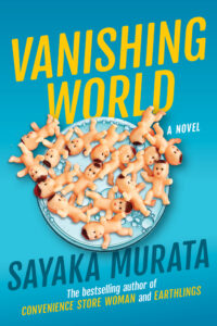 Sayaka Murata, tr. Ginny Tapley Takemori, Vanishing World