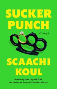 Scaachi Koul, Sucker Punch