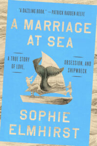 Sophie Elmhirst, A Marriage at Sea