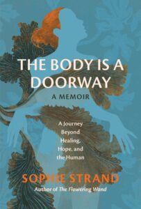 Sophie Strand, The Body is a Doorway