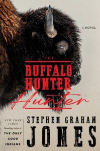 Stephen Graham Jones, The Buffalo Hunter Hunter