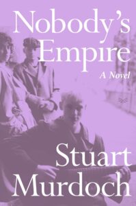 Stuart Murdoch, Nobody's Empire 