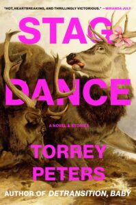 Torrey Peters, Stag Dance- A Novel & Stories copy