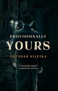 Provisionally Yours by Antanas Sileika ‹ Literary Hub