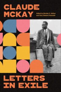 Claude McKay, ed. Brooks E. Hefner and Gary Edward Holcomb, Letters in Exile