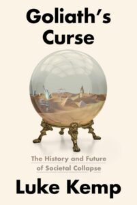 Luke Kemp, Goliath's Curse: The History and Future of Societal Collapse