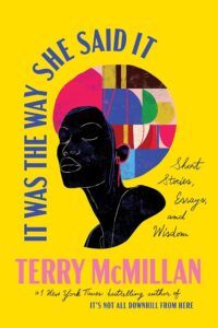 Terry McMillan, It Was the Way She Said It: Short Stories, Essays, and Wisdom