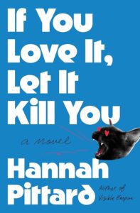 Hannah Pittard, If You Love It, Let It Kill You
