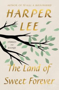 Harper Lee, The Land of Sweet Forever