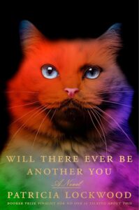 Patricia Lockwood, Will There Ever Be Another You