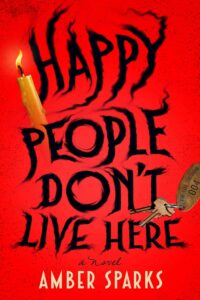 Amber Sparks, Happy People Don't Live Here